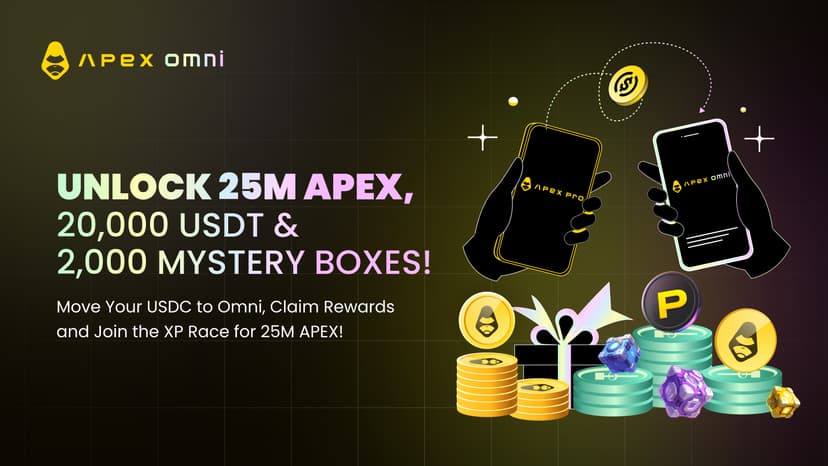 Boost de Migration Omni : Débloquez 25 000 000 APEX, 20 000 USDT et 2 000 Mystery Boxes
