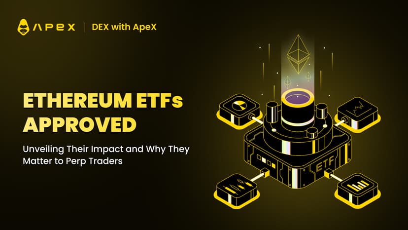 The Approval of Ethereum ETFs: Understanding its Significance and Impact